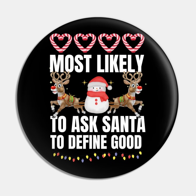 Most Likely To Ask Santa To Define Good Christmas Family Pin by click2print