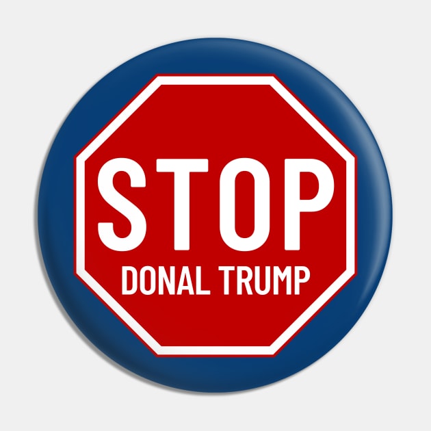 Stop Donald Trump, Stop Sign Pin by Hector Navarro