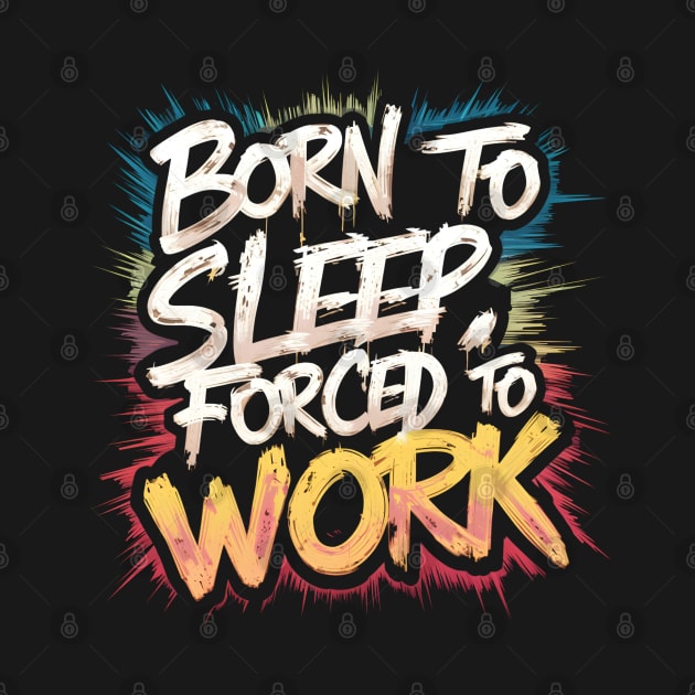 Born to sleep forced to work by Japanese Fever