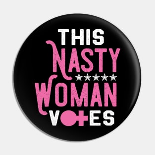 This Nasty Woman Votes - Feminist Liberal Party Pin