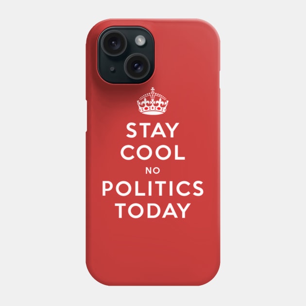 Stay cool no politics today Phone Case by IOANNISSKEVAS
