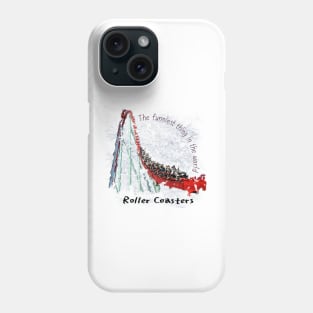 Roller Coasters - The funniest thing in the world Phone Case