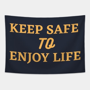 keep safe to enjoy life Tapestry
