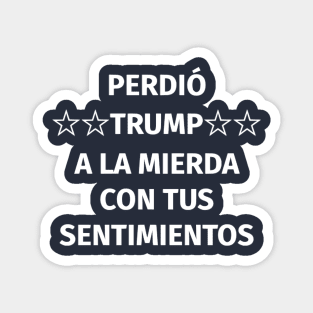 Perdió Trump. A la mierda con tus sentimientos Magnet