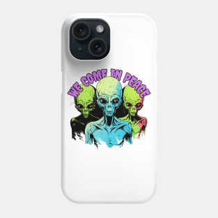 We Come In Peace Phone Case