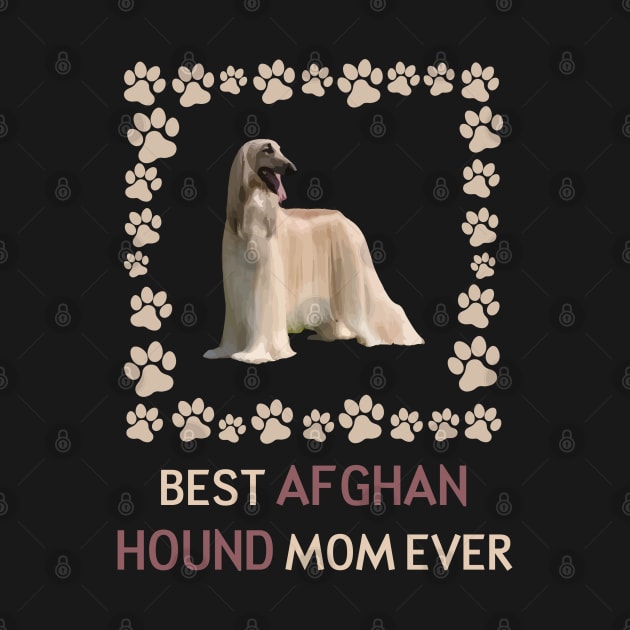 Best Afghan Hound mom Ever by AmazighmanDesigns