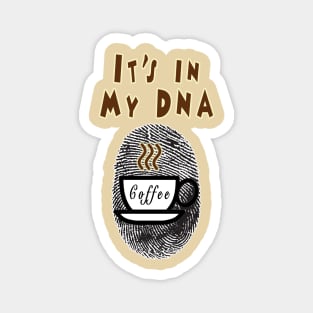 Coffee: It's In My DNA Magnet