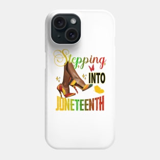 Steppin' Into Juneteenth Like My Ancestors Phone Case