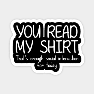 YOU READ MY SHIRT Magnet