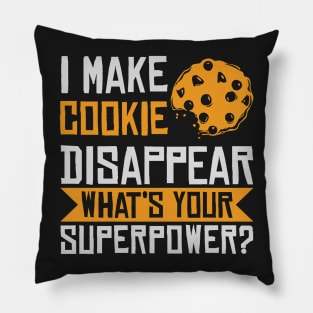 I Make Cookie Disappear Pillow