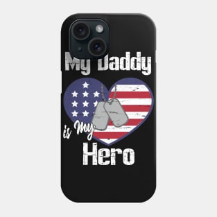 My Daddy Is My Hero Veteran Soldier Father Dad Son Daughter Phone Case