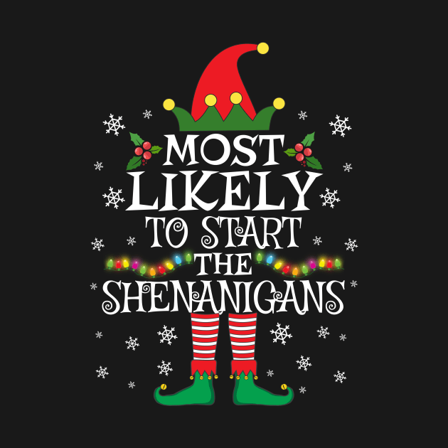 Most Likely To Start The Shenanigans Elf Family Christmas by TheMjProduction