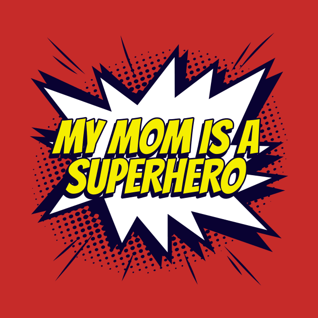 My MOM is a Superhero by PrintCrafterShop