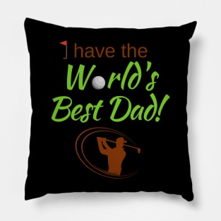 I have the World's Best (Golf) Dad! Pillow