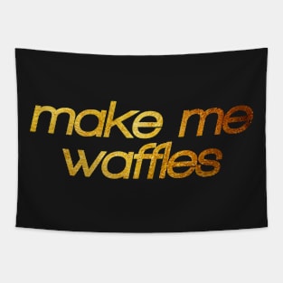 Make me waffles! I'm hungry! Trendy foodie Tapestry