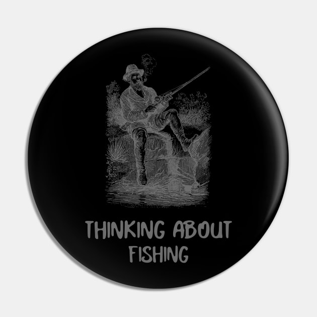 thinking about fishing Pin by WOAT