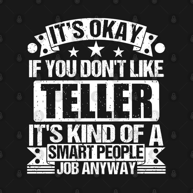 Teller lover It's Okay If You Don't Like Teller It's Kind Of A Smart People job Anyway by Benzii-shop 