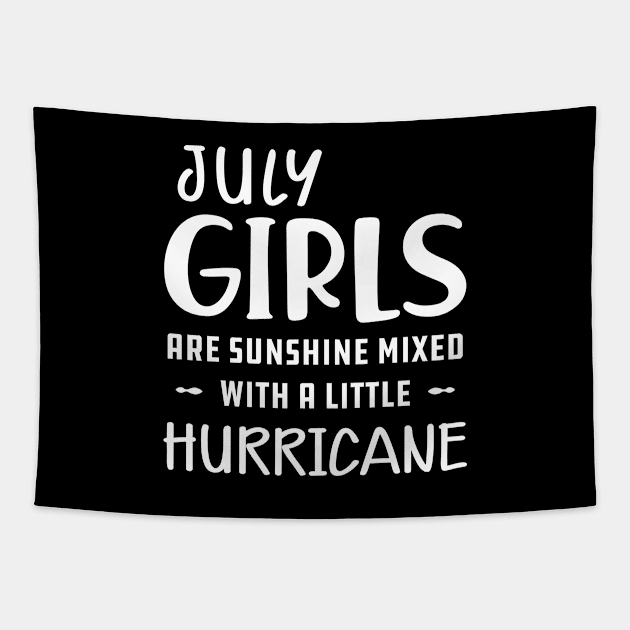 July Girl - July girls are sunshine mixed with a little hurricane Tapestry by KC Happy Shop