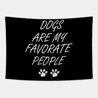 Dogs Are My Favorite People , Funny Dog , Dogs Are My Favorite, Dog Mom, Dog Lover , Dog Lover Gift, Dog Lover, Dog dog mom, dog dad, dog owner, dog lovers, cute dog doggy, funny dog, love dog, Tapestry