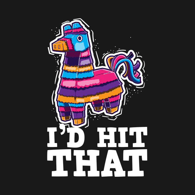 I'd Hit That Pinatas Cinco de Mayo Party by KAWAIITEE