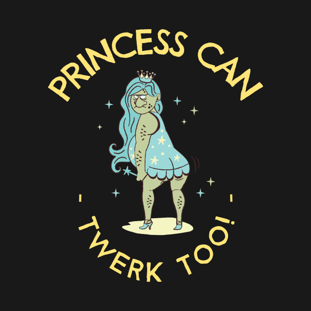 Princess Can Twerk Too Ugly Fantasy by Mrkedi