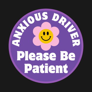 Anxious Driver Please Be Patient, Funny Cute Anxious Driver Bumper T-Shirt