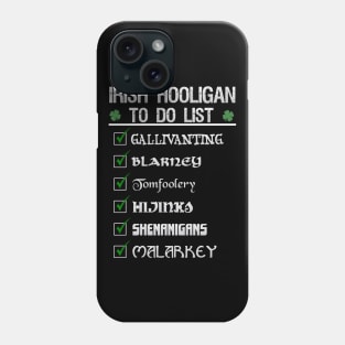 St Patricks day Irish Hooligan To Do List Funny Blarney Malarkey Shenanigans Hijinks Tomfoolery Phone Case