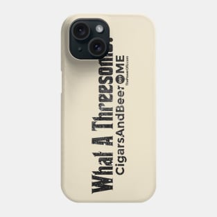 What A Threesome! - CigarsAndBeer.me Phone Case