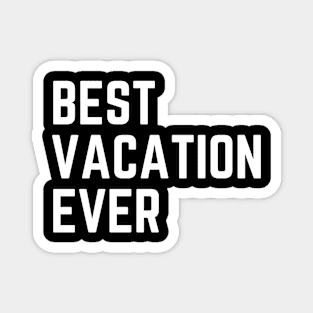 Best vacation ever Magnet