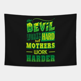 The Devil works hard but MOTHERS work harder Tapestry