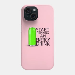 start drinking an energy drink Phone Case