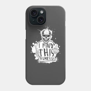 I Find This Rather Humerus skull Phone Case