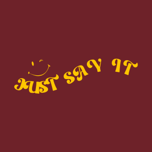 just  say it ... Smiley face yellow design T-Shirt