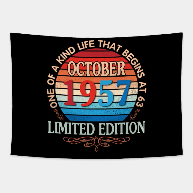 October 1957 One Of A Kind Life That Begins At 63 Years Old Limited Edition Happy Birthday To Me You Tapestry by bakhanh123