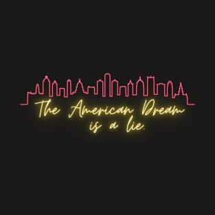 The American Dream is a Lie T-Shirt