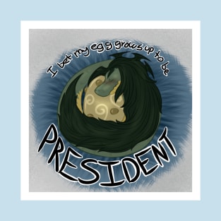 I bet my egg grows up to be president T-Shirt