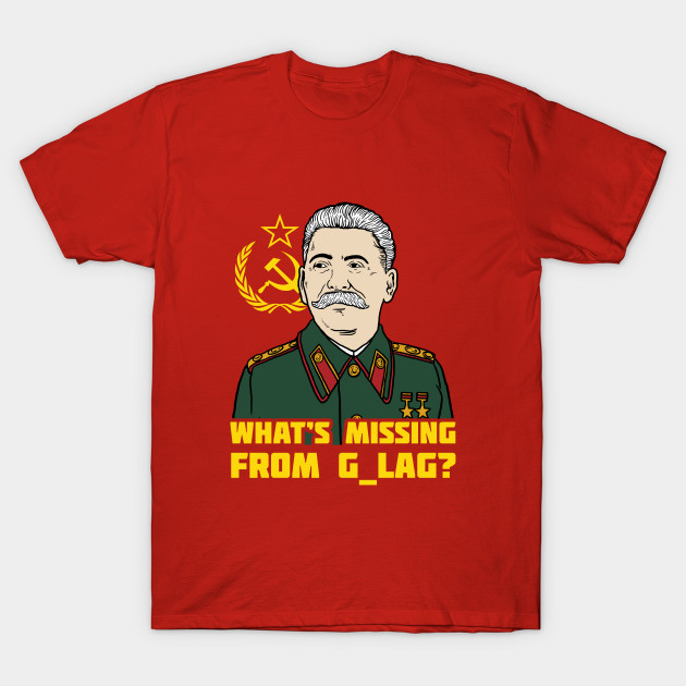 What's Missing From Gulag? - Communism - T-Shirt | TeePublic