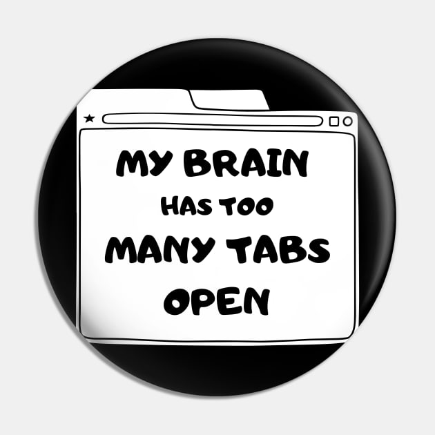 MY BRAIN HAS TOO MANY TABS OPEN FUNNY SAYING Pin by Hohohaxi