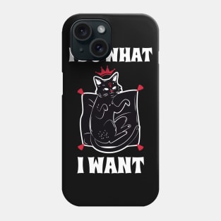 I do what I want Phone Case