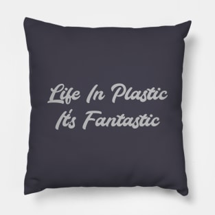 Life in Plastic, silver Pillow