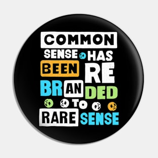 Common Sense Has Been Rebranded To Rare Sense Pin