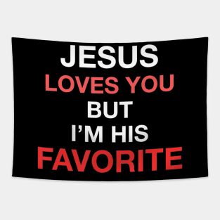 Jesus Loves You But I'm His Favorite Funny Religious Tapestry