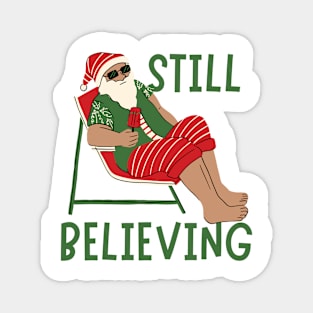 Still Believing in Santa because I'm the Santa. Magnet