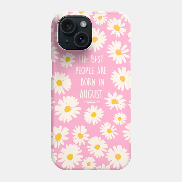 The best people are born in AUGUST Phone Case by Poppy and Mabel