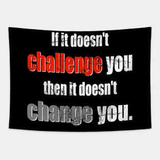 Challenge Brings Change! Tapestry