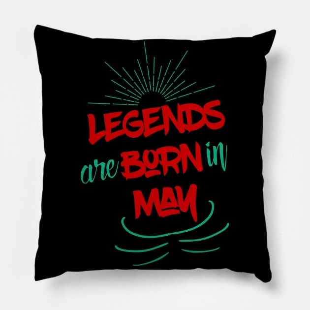 Legends Are Born In May Pillow by UnderDesign
