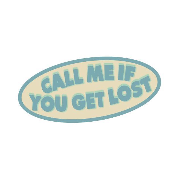 CALL ME IF YOU GET LOST by sofjac