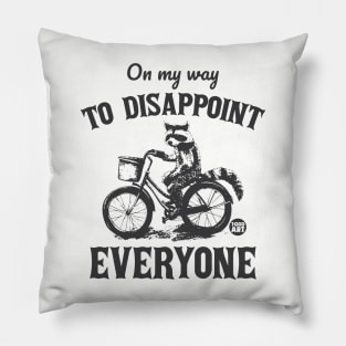 disappoint everyone Pillow