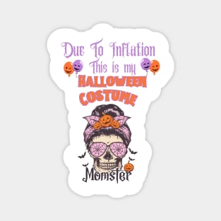 Fun Mom Due to Inflation this is my Halloween costume Magnet