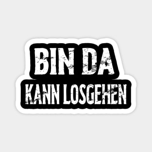 Bin Da Kann Losgehen Magnet